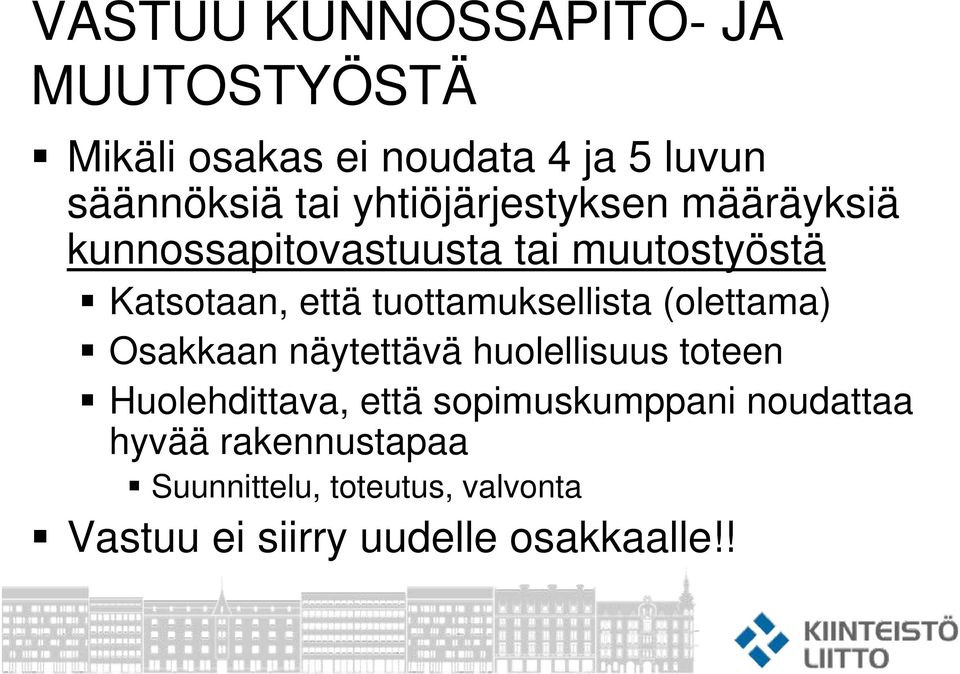 tuottamuksellista (olettama) Osakkaan näytettävä huolellisuus toteen Huolehdittava, että