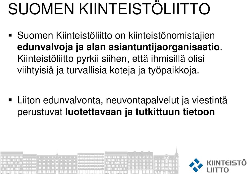 Kiinteistöliitto pyrkii siihen, että ihmisillä olisi viihtyisiä ja turvallisia