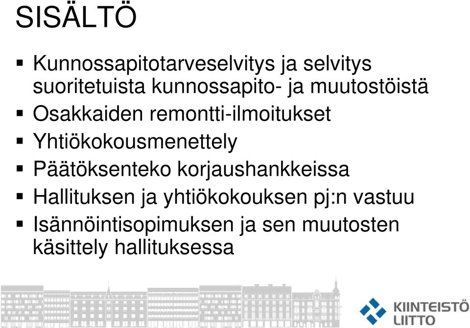 Yhtiökokousmenettely Päätöksenteko korjaushankkeissa Hallituksen ja