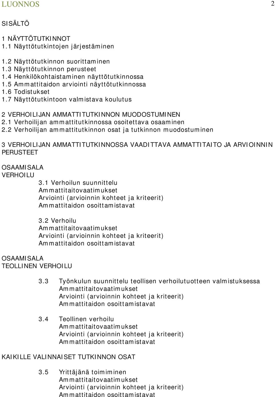 1 Verhoilijan ammattitutkinnossa osoitettava osaaminen 2.