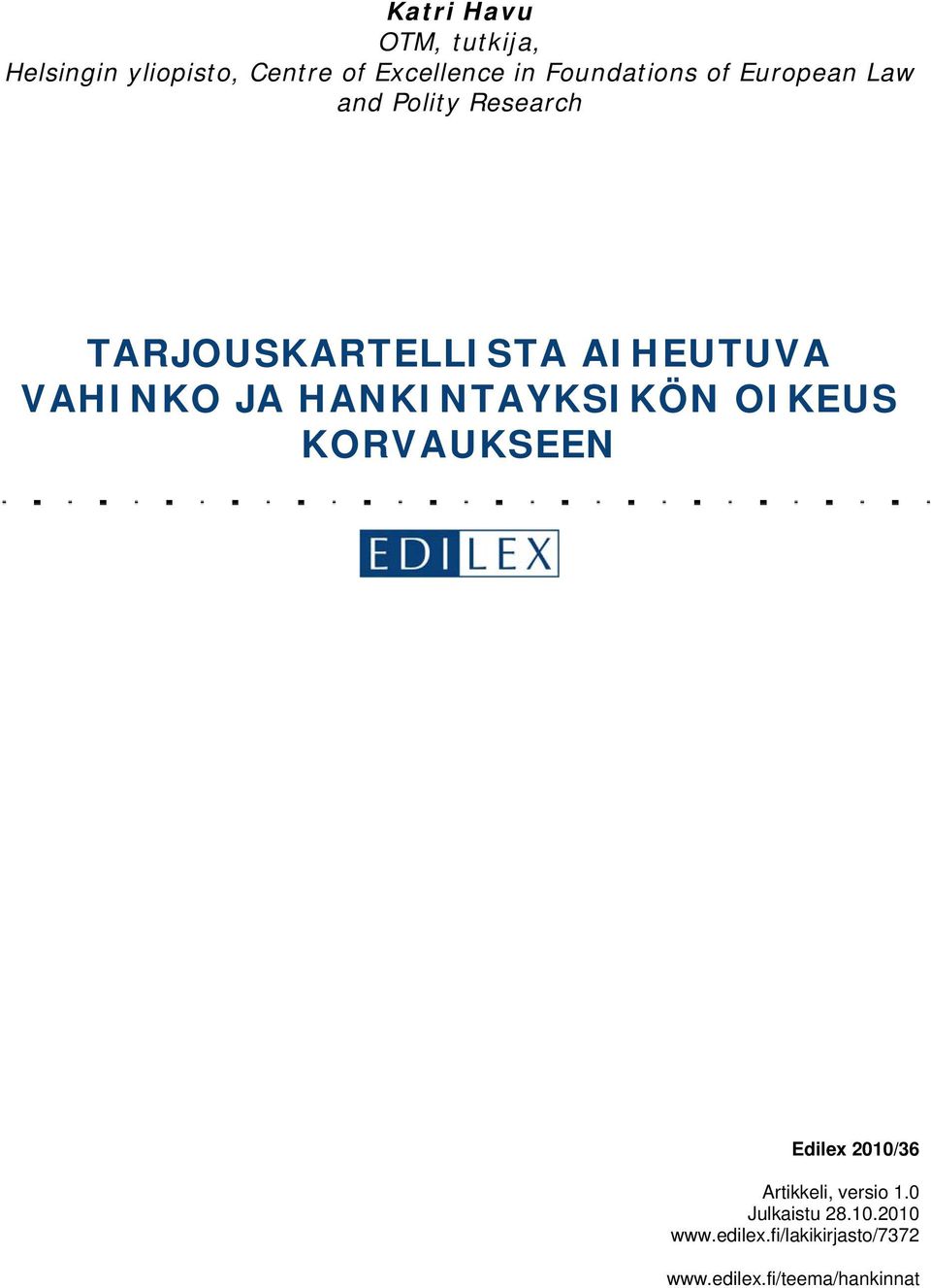 VAHINKO JA HANKINTAYKSIKÖN OIKEUS KORVAUKSEEN Edilex 2010/36 Artikkeli,