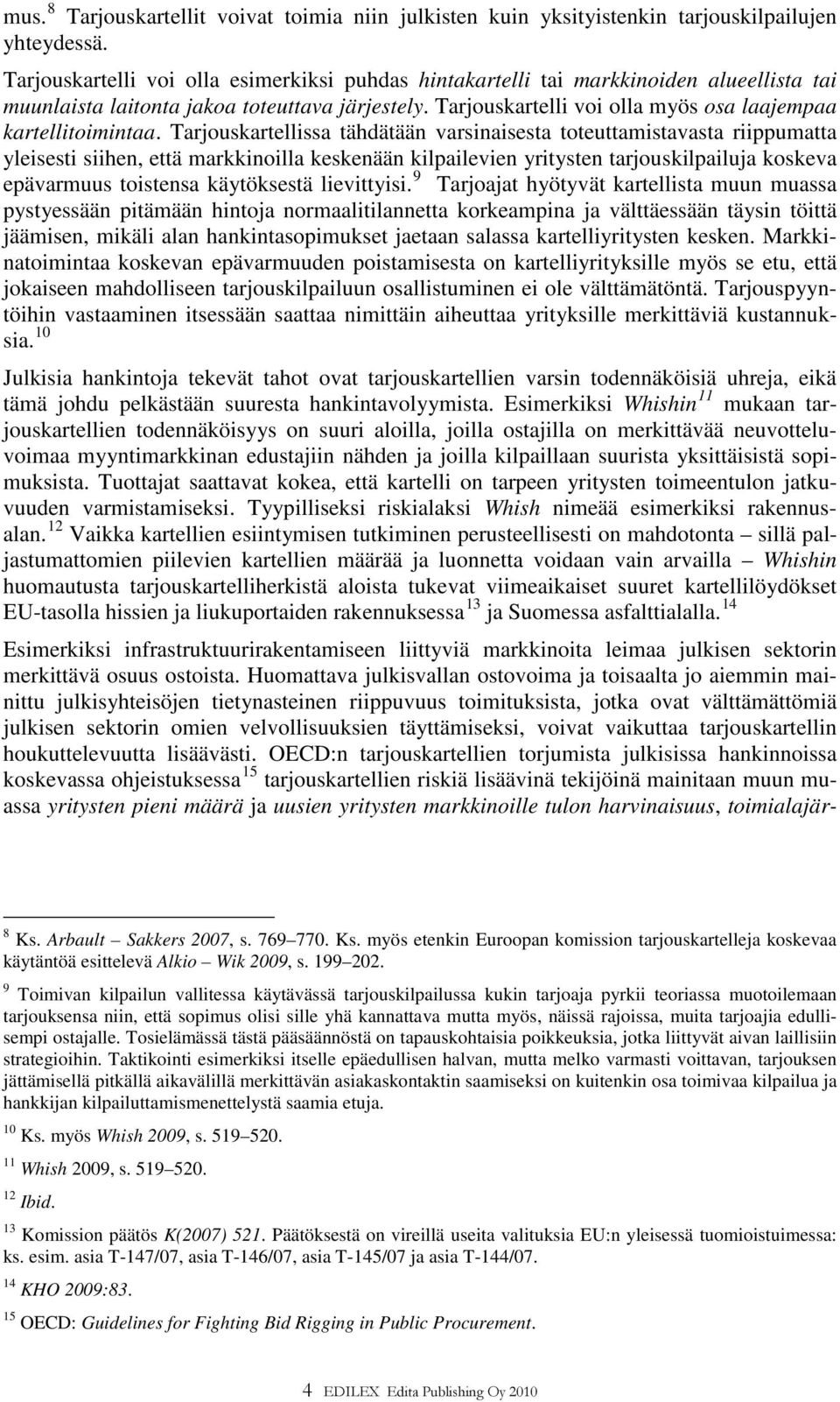 Tarjouskartelli voi olla myös osa laajempaa kartellitoimintaa.