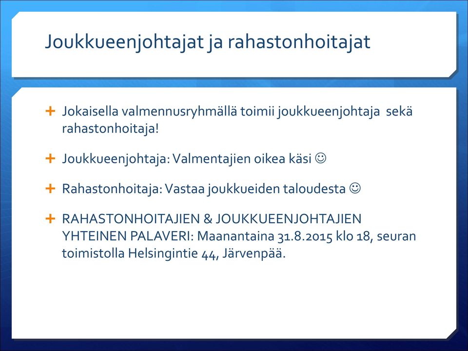 Joukkueenjohtaja: Valmentajien oikea käsi Rahastonhoitaja: Vastaa joukkueiden