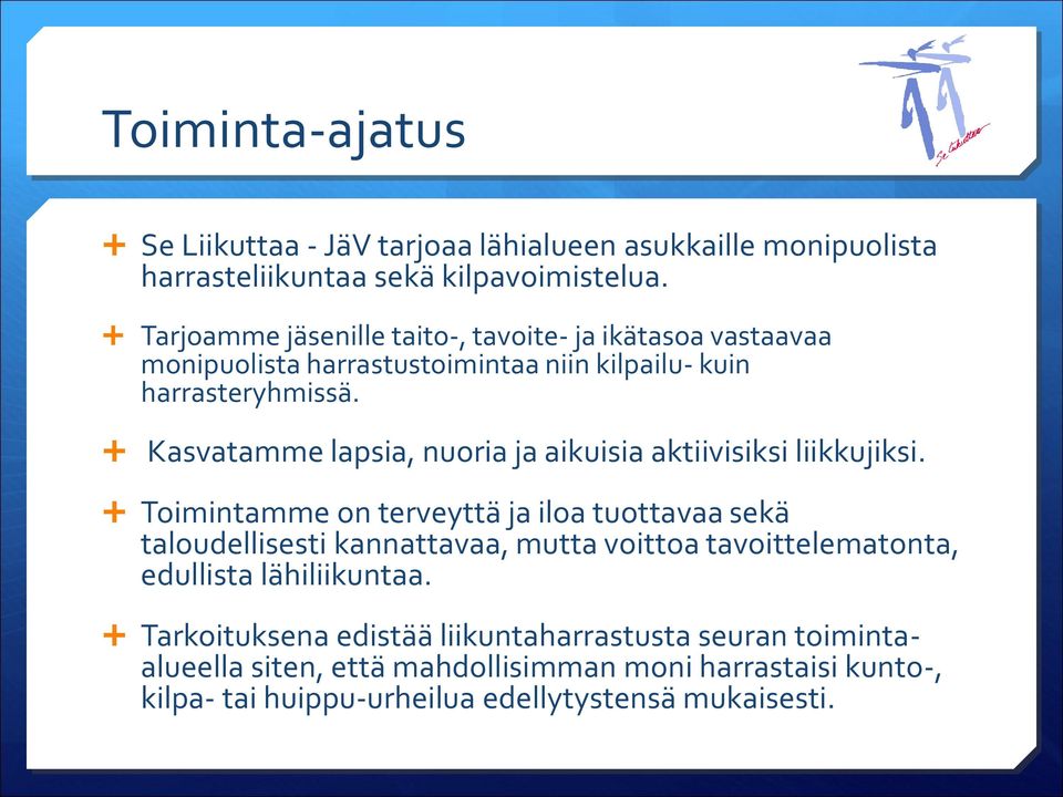Kasvatamme lapsia, nuoria ja aikuisia aktiivisiksi liikkujiksi.