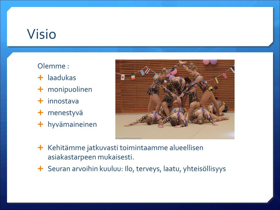 toimintaamme alueellisen asiakastarpeen mukaisesti.