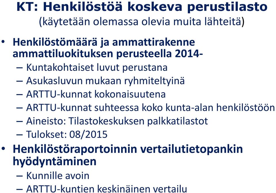 kokonaisuutena ARTTU-kunnat suhteessa koko kunta-alan henkilöstöön Aineisto: Tilastokeskuksen palkkatilastot