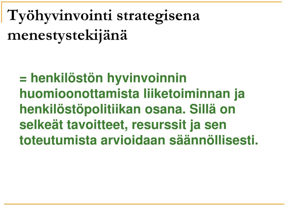 liiketoiminnan ja henkilöstöpolitiikan osana.