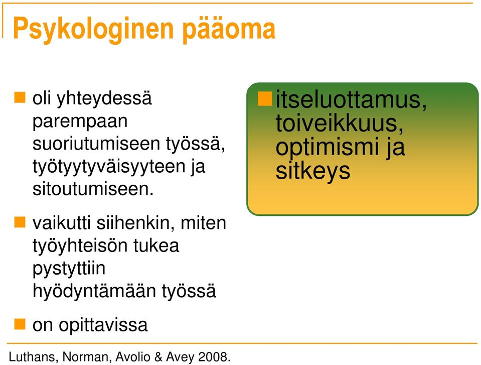 itseluottamus, toiveikkuus, optimismi ja sitkeys vaikutti siihenkin,
