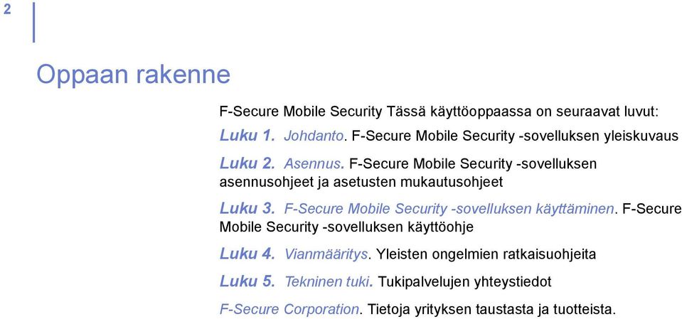 F-Secure Mobile Security -sovelluksen asennusohjeet ja asetusten mukautusohjeet Luku 3.