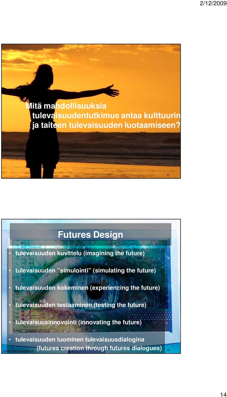 future) tulevaisuuden kokeminen (experiencing the future) tulevaisuuden testaaminen (testing the future)