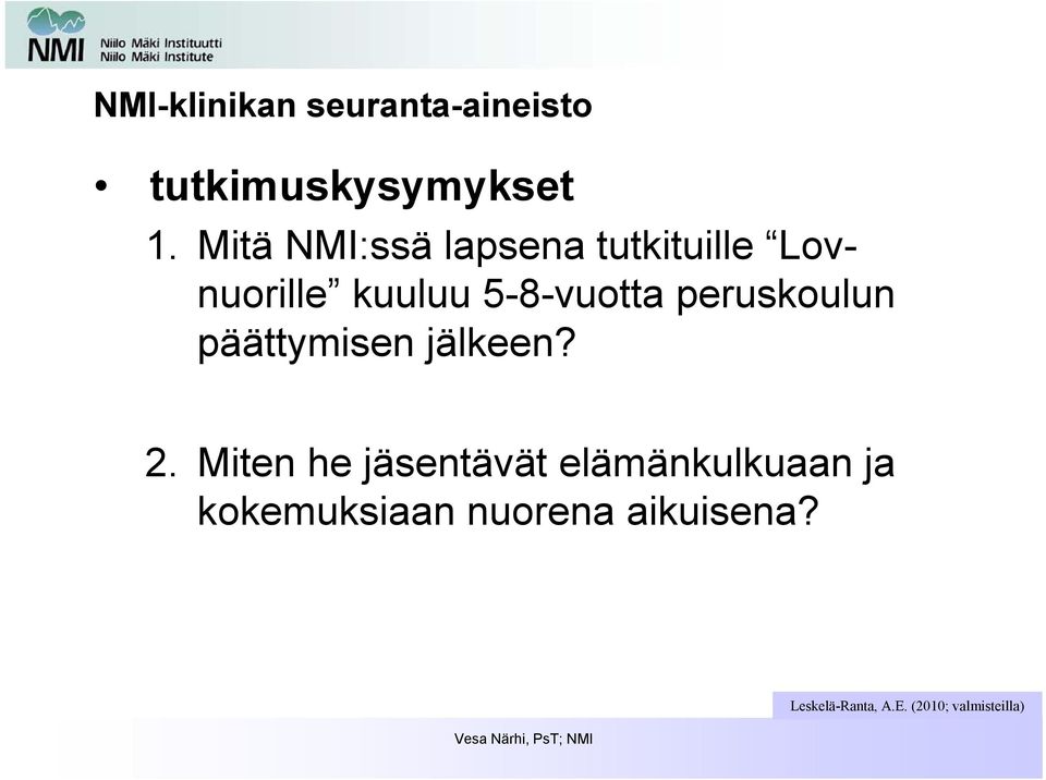 peruskoulun päättymisen jälkeen? 2.