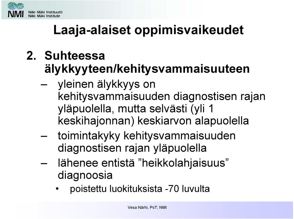 diagnostisen rajan yläpuolella, mutta selvästi (yli 1 keskihajonnan) keskiarvon