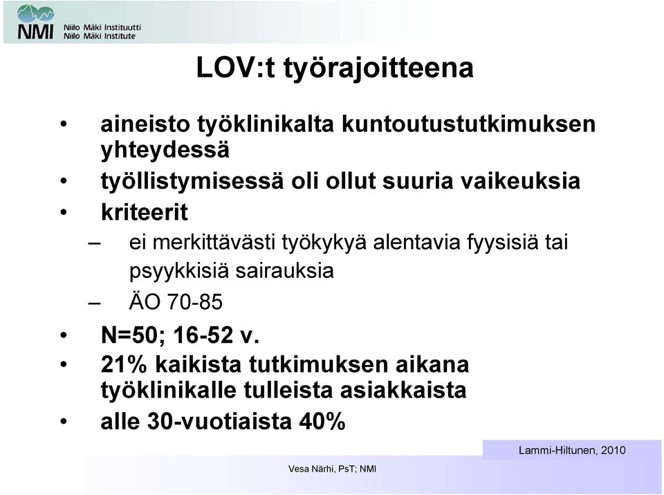 alentavia fyysisiä tai psyykkisiä sairauksia ÄO 70-85 N=50; 16-52 v.