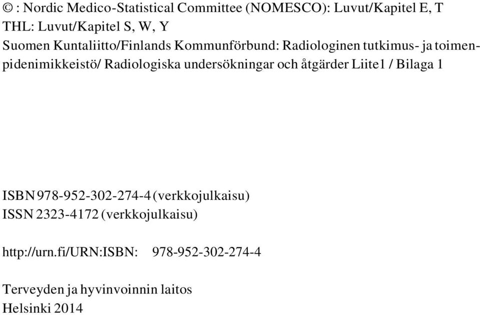 undersökningar och åtgärder Liite1 / Bilaga 1 ISBN 978-952-302-274-4 (verkkojulkaisu) ISSN 2323-4172