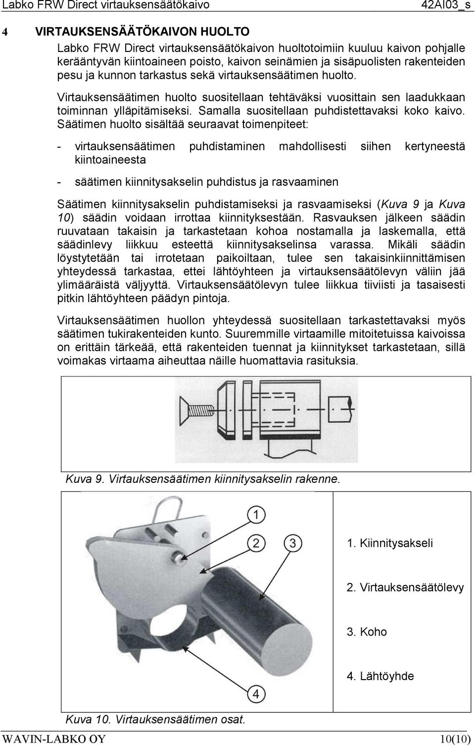 Samalla suositellaan puhdistettavaksi koko kaivo.