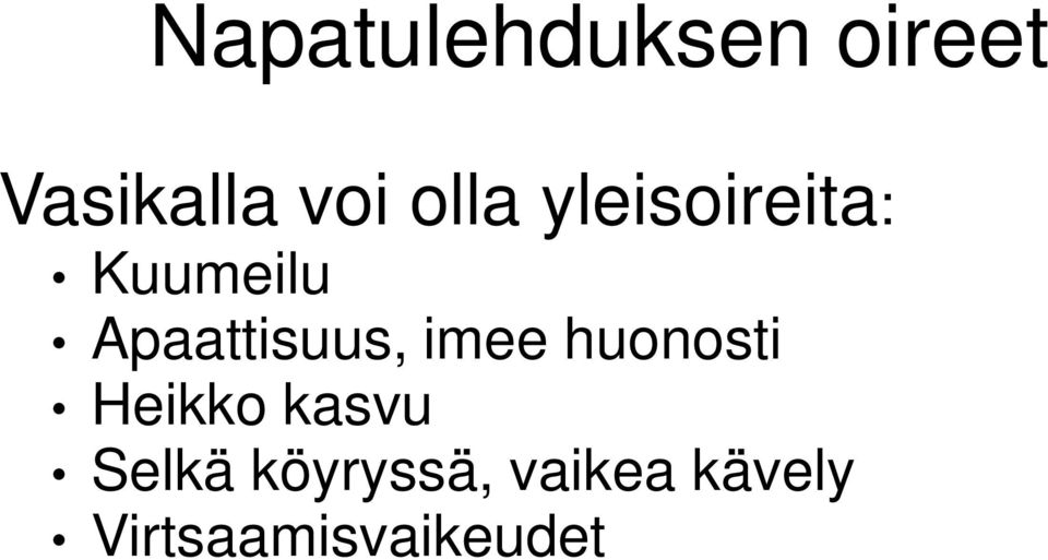 Apaattisuus, imee huonosti Heikko