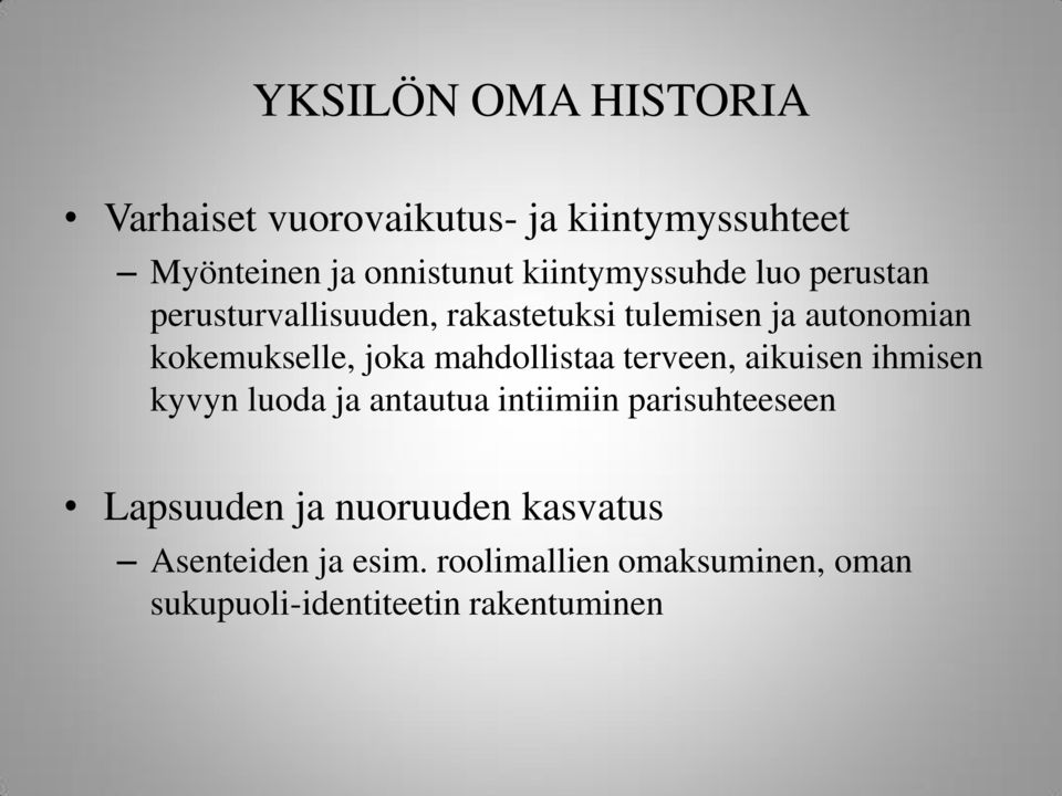 joka mahdollistaa terveen, aikuisen ihmisen kyvyn luoda ja antautua intiimiin parisuhteeseen