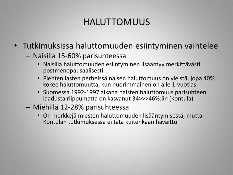 nuorimmainen on alle 1-vuotias Suomessa 1992-1997 aikana naisten haluttomuus parisuhteen laadusta riippumatta on kasvanut 34>>>46%:iin