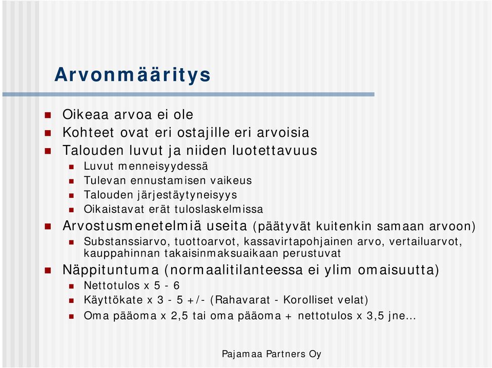 Substanssiarvo, tuottoarvot, kassavirtapohjainen arvo, vertailuarvot, kauppahinnan takaisinmaksuaikaan perustuvat Näppituntuma