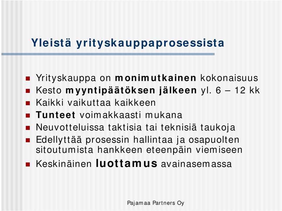 6 12 kk Kaikki vaikuttaa kaikkeen Tunteet voimakkaasti mukana Neuvotteluissa