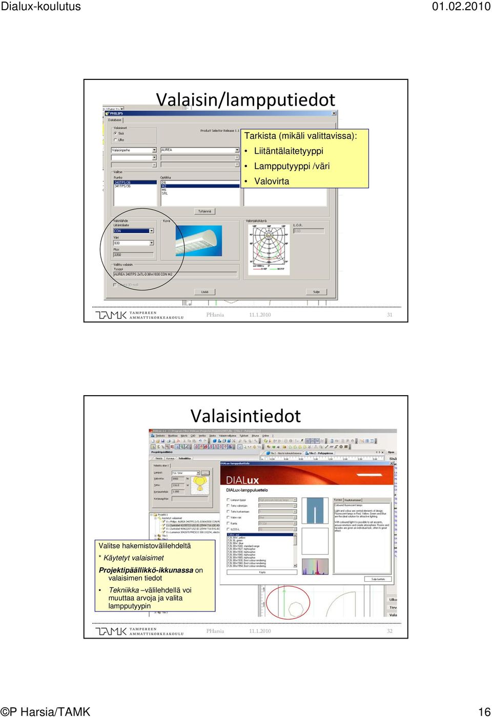 * Käytetyt valaisimet Projektipäällikkö-ikkunassa on valaisimen tiedot