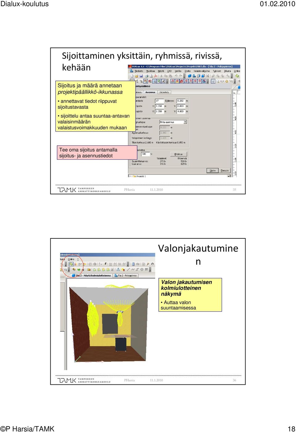 suuntaa-antavan valaisinmäärän valaistusvoimakkuuden mukaan Tee oma sijoitus antamalla sijoitus-