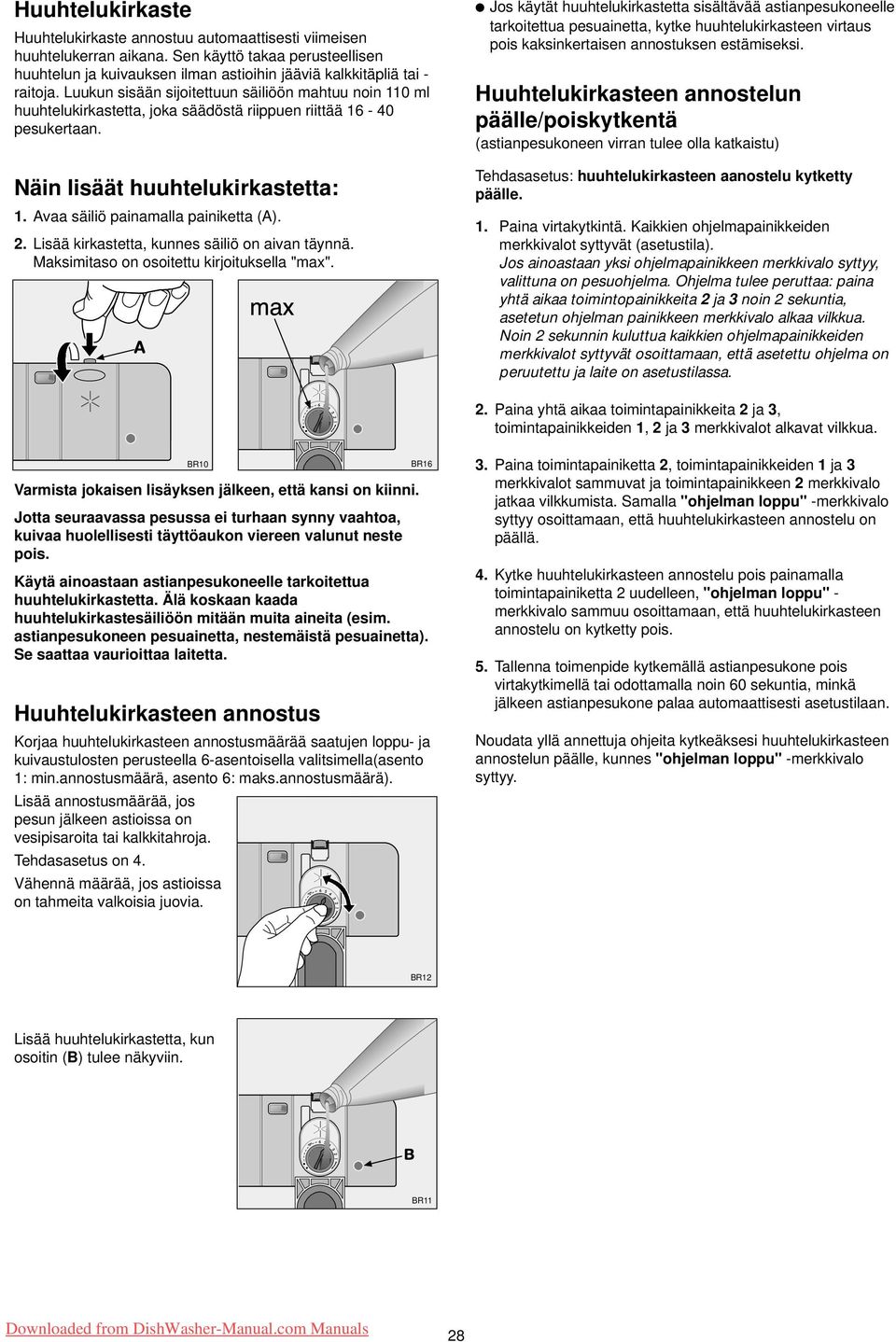 2. Lisää kirkastetta, kunnes säiliö on aivan täynnä. Maksimitaso on osoitettu kirjoituksella "max".