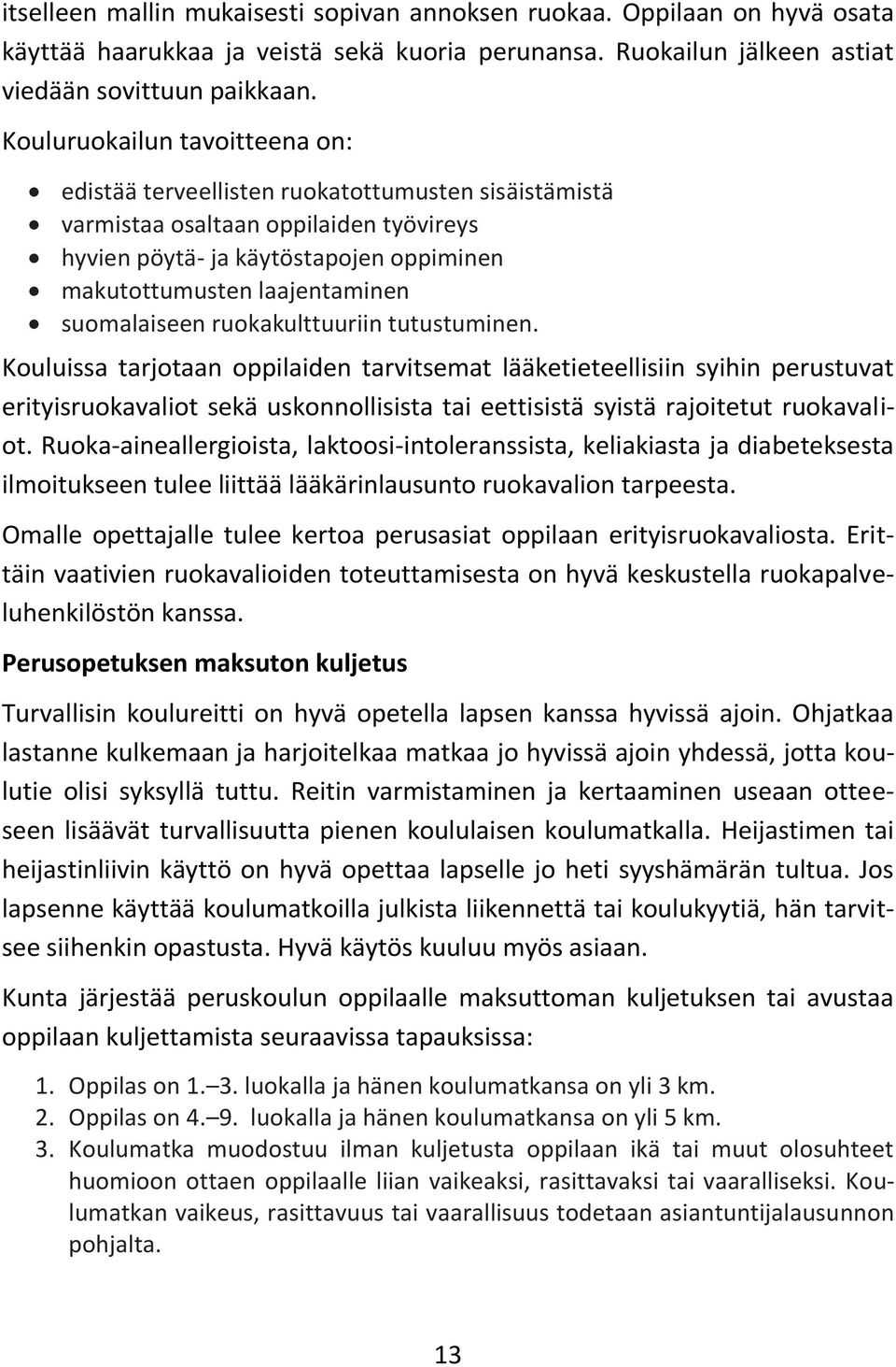 suomalaiseen ruokakulttuuriin tutustuminen.