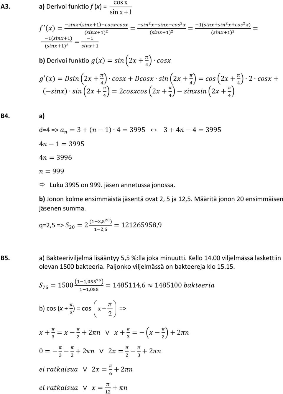 x) (sinx+1) = g (x) = Dsin (x + π 4 ) cosx + Dcosx sin (x + π 4 ) = cos (x + π 4 ) cosx + ( sinx) sin (x + π 4 ) = cosxcos (x + π 4 ) sinxsin (x + π 4 ) B4.