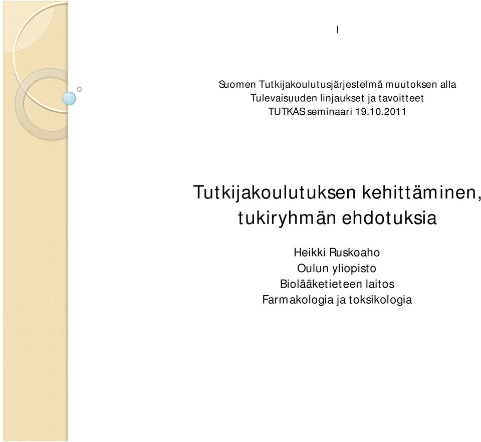 2011 Tutkijakoulutuksen kehittäminen, tukiryhmän ehdotuksia