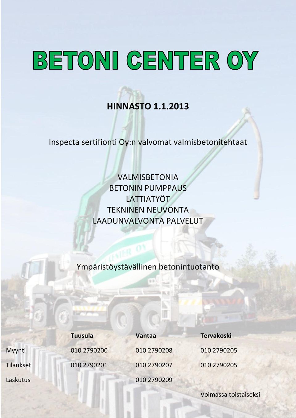 betonintuotanto Tuusula Vantaa Tervakoski Myynti 010 2790200 010 2790208 010 2790205