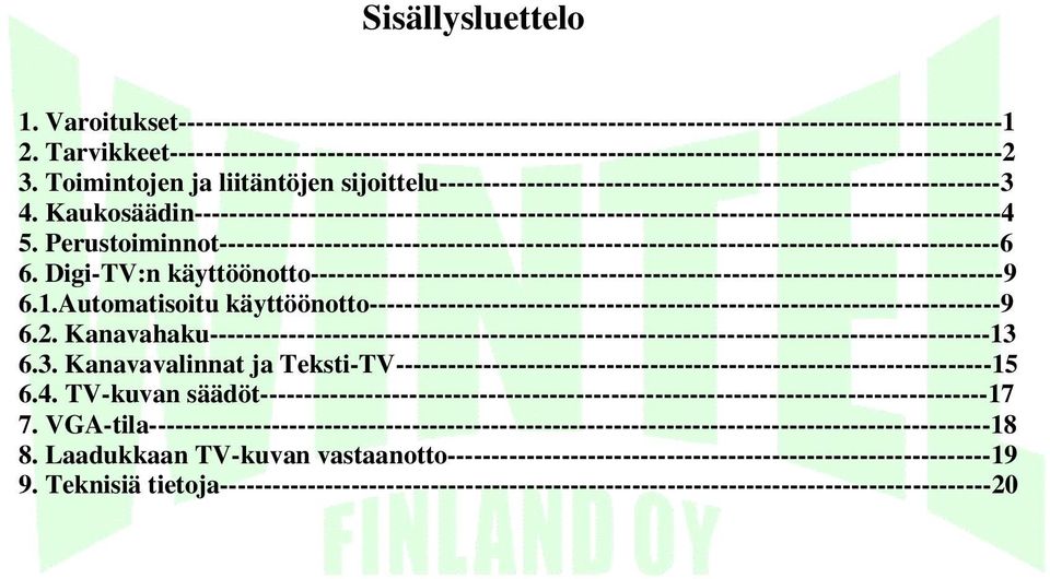 Toimintojen ja liitäntöjen sijoittelu----------------------------------------------------------------3 4.