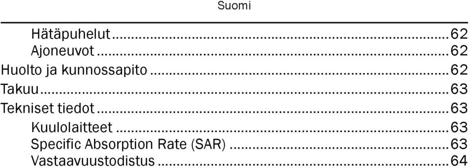 ..63 Tekniset tiedot...63 Kuulolaitteet.