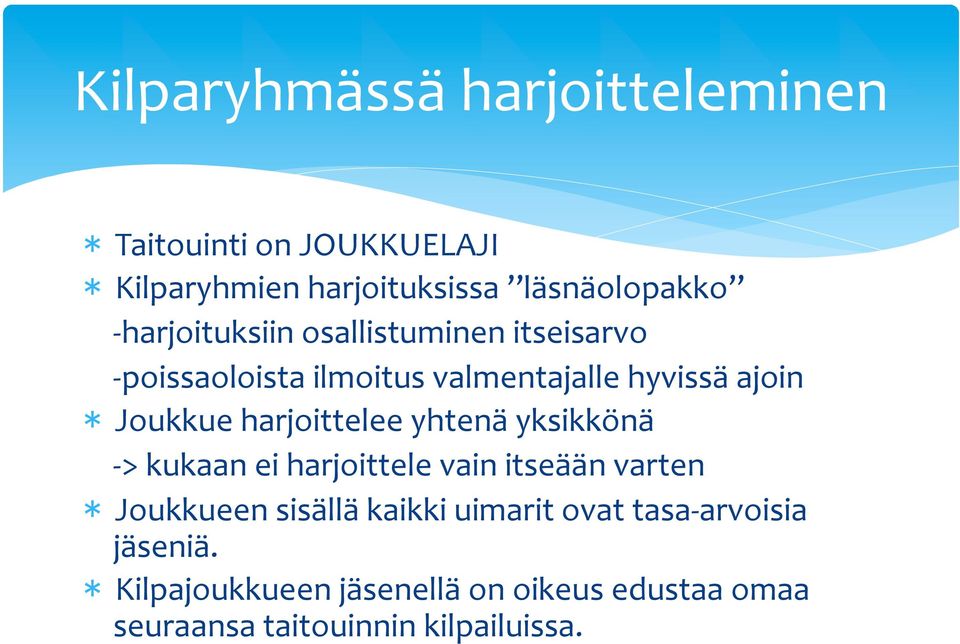 harjoittelee yhtenä yksikkönä - > kukaan ei harjoittele vain itseään varten Joukkueen sisällä kaikki