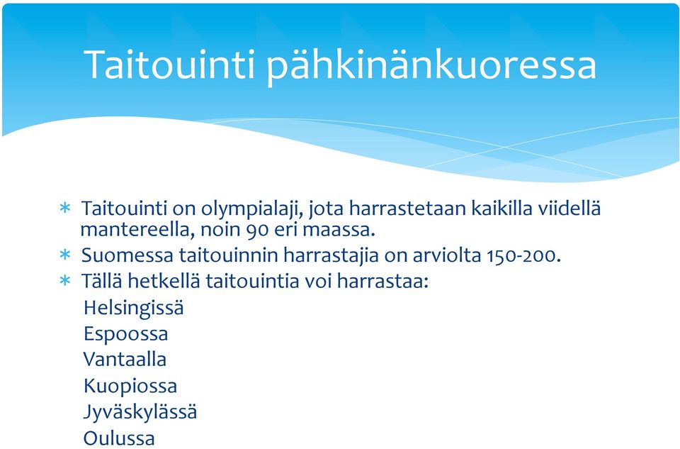 Suomessa taitouinnin harrastajia on arviolta 150-200.