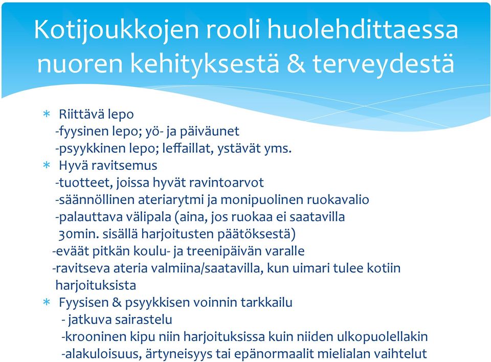 sisällä harjoitusten päätöksestä) - eväät pitkän koulu- ja treenipäivän varalle - ravitseva ateria valmiina/saatavilla, kun uimari tulee kotiin harjoituksista Fyysisen &