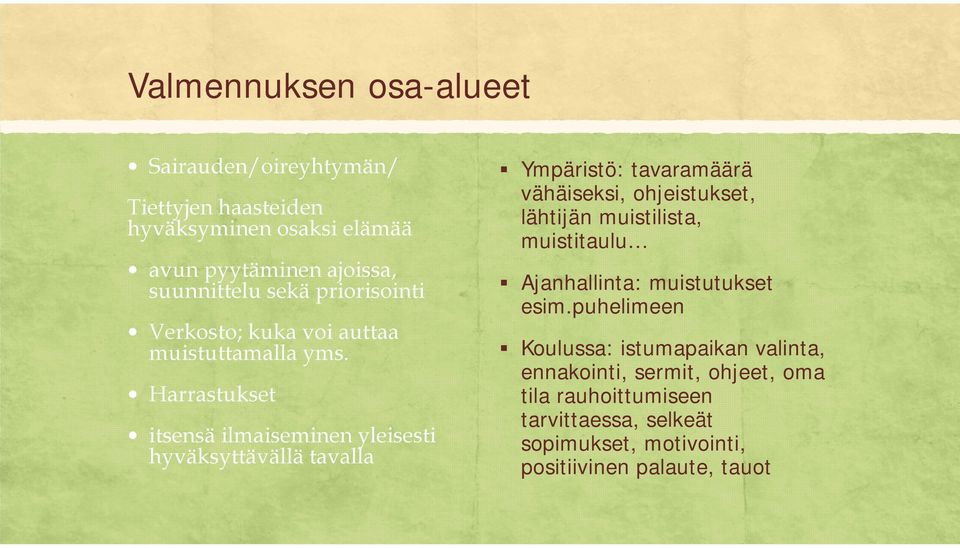 Harrastukset itsensä ilmaiseminen yleisesti hyväksyttävällä tavalla Ympäristö: tavaramäärä vähäiseksi, ohjeistukset, lähtijän