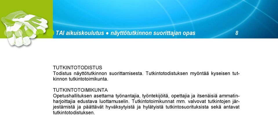 TUTKINTOTOIMIKUNTA Opetushallituksen asettama työnantajia, työntekijöitä, opettajia ja itsenäisiä ammatinharjoittajia