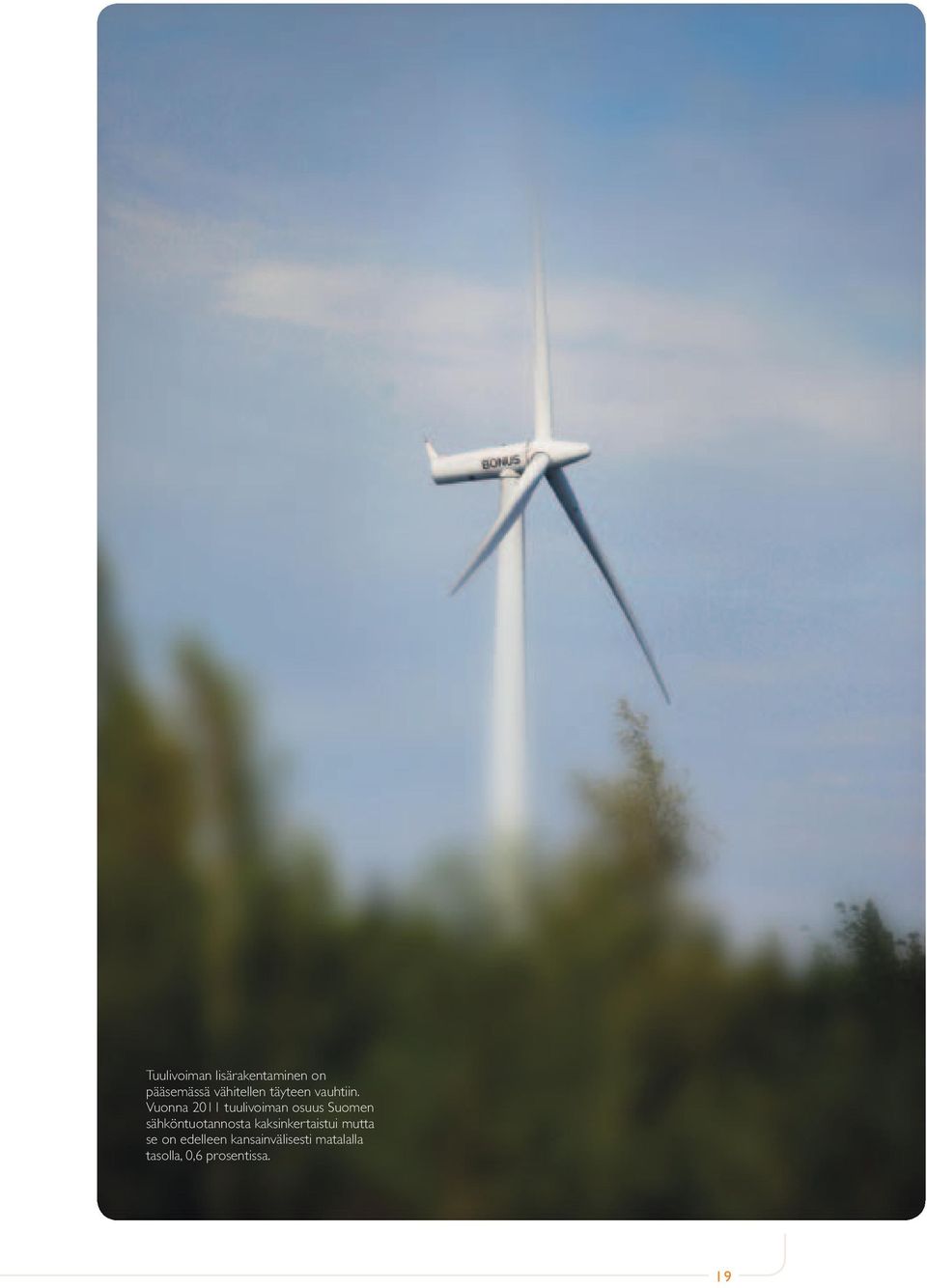 Vuonna 2011 tuulivoiman osuus Suomen sähköntuotannosta