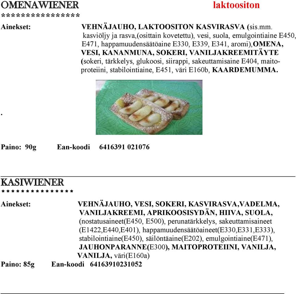 glukoosi, siirappi, sakeuttamisaine E404, maitoproteiini, stabilointiaine, E451, väri E160b, KAARDEMUMMA.