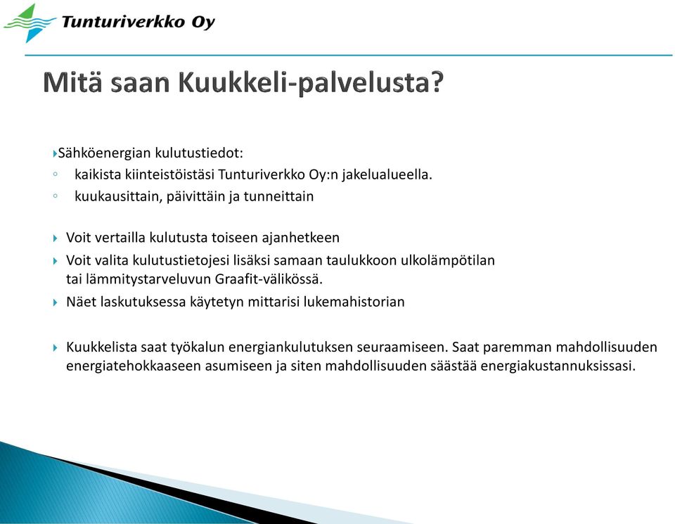 samaan taulukkoon ulkolämpötilan tai lämmitystarveluvun Graafit-välikössä.