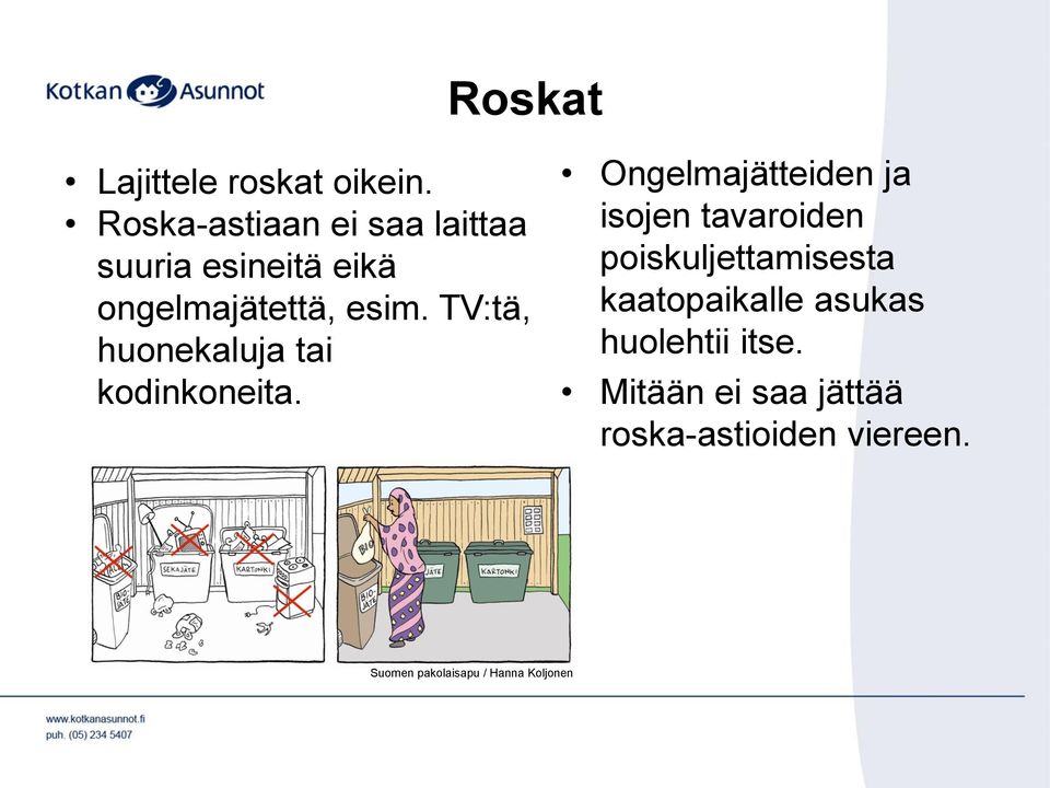 TV:tä, huonekaluja tai kodinkoneita.