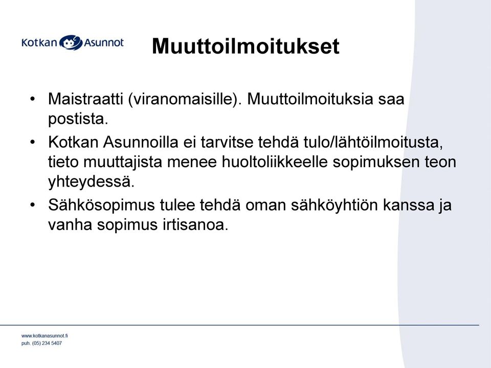 Kotkan Asunnoilla ei tarvitse tehdä tulo/lähtöilmoitusta, tieto