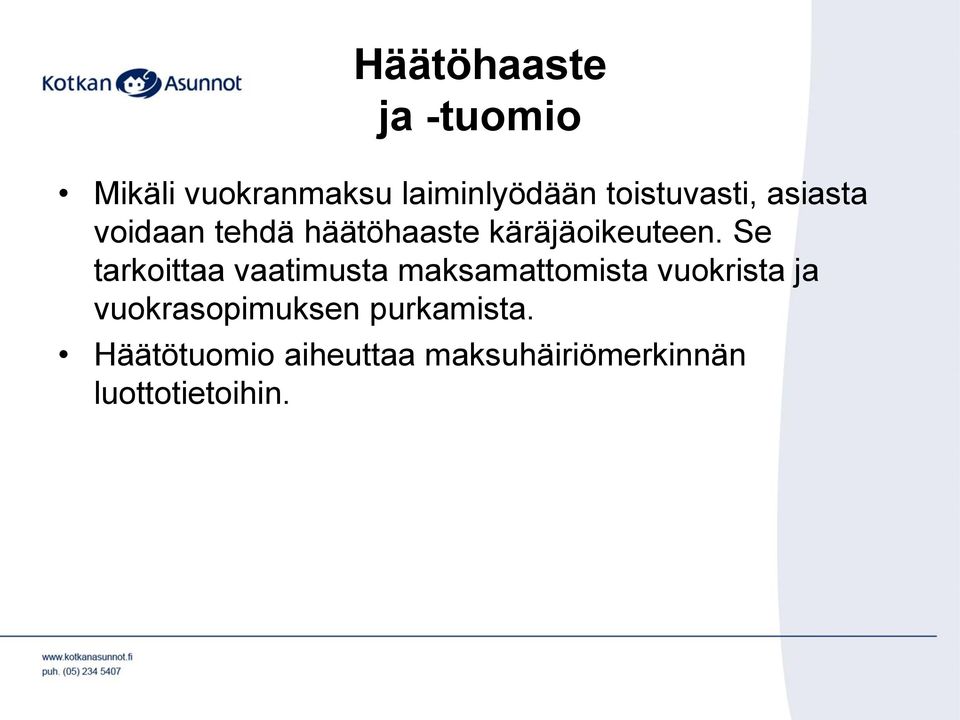 Se tarkoittaa vaatimusta maksamattomista vuokrista ja