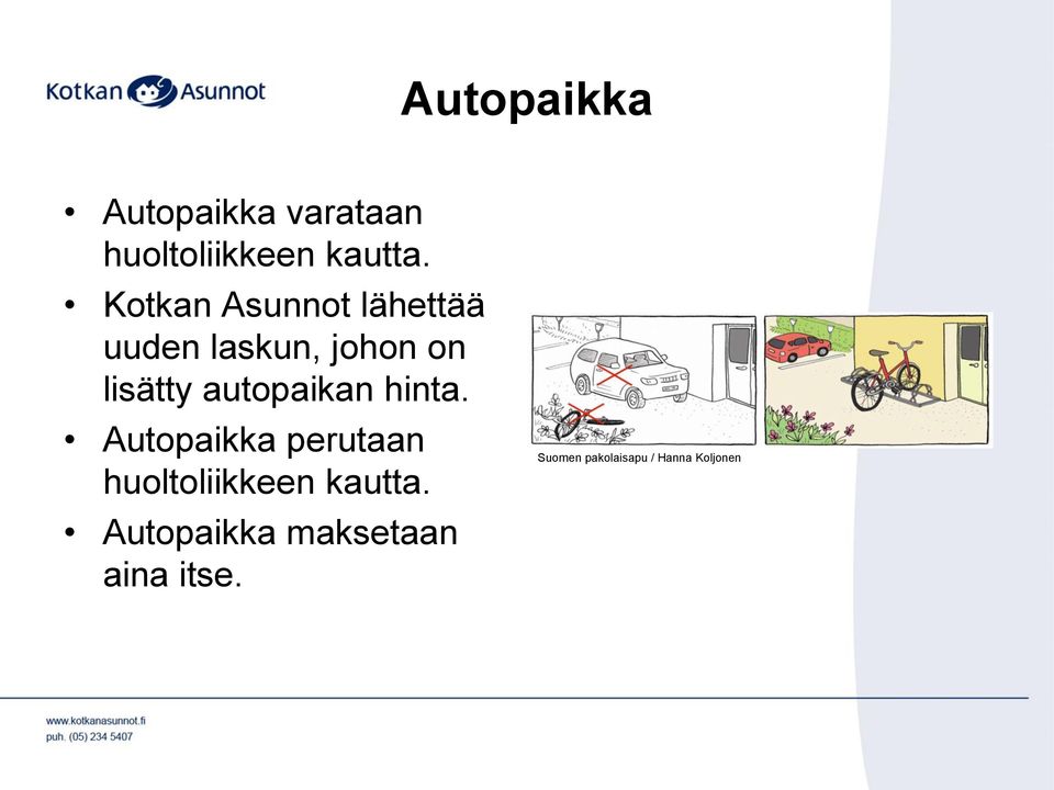 autopaikan hinta. Autopaikka perutaan huoltoliikkeen kautta.