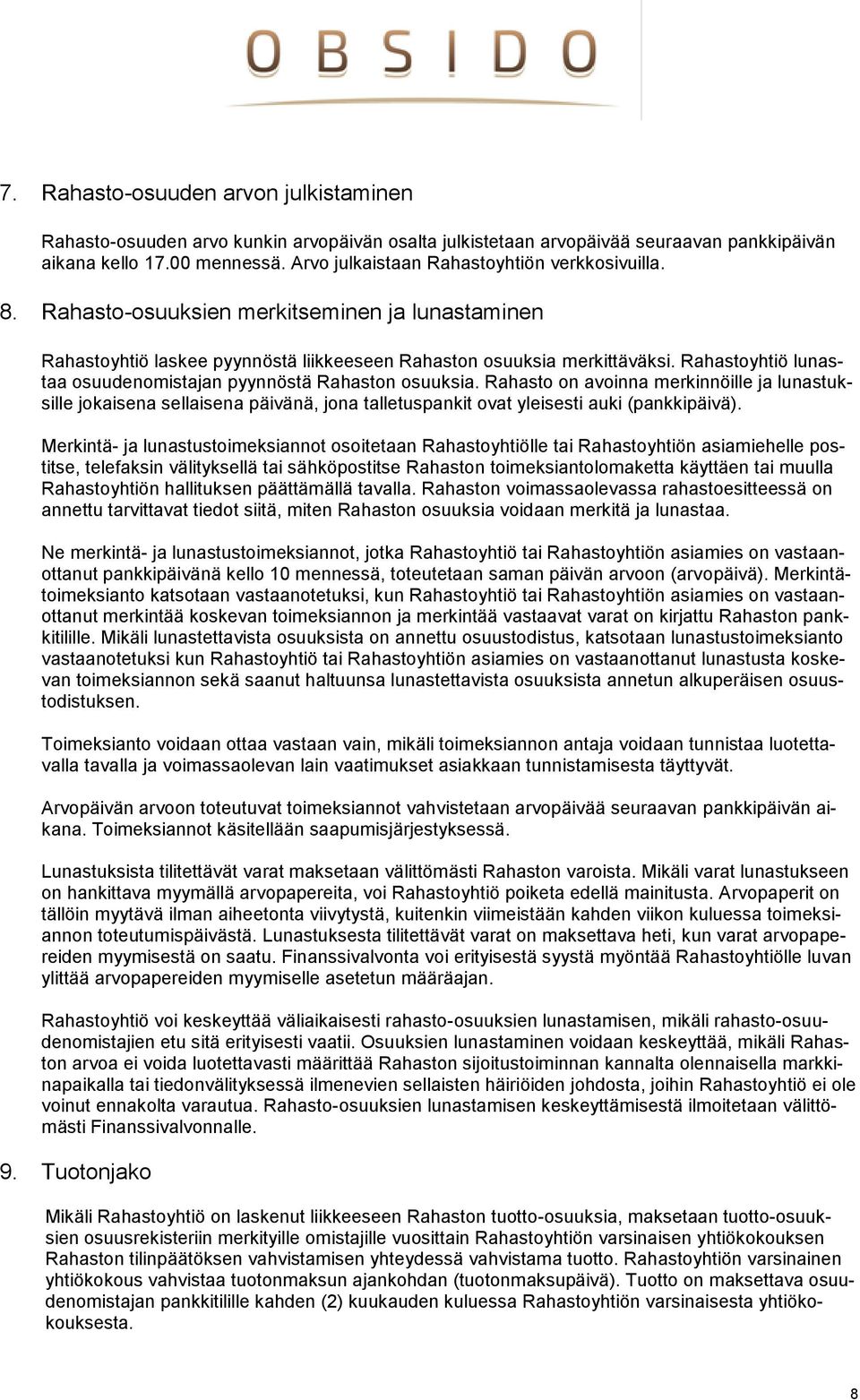 Rahastoyhtiö lunastaa osuudenomistajan pyynnöstä Rahaston osuuksia.