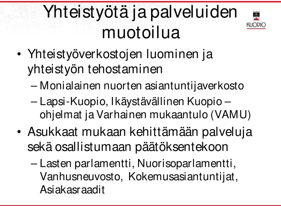 Varhainen mukaantulo (VAMU) Asukkaat mukaan kehittämään palveluja sekä osallistumaan