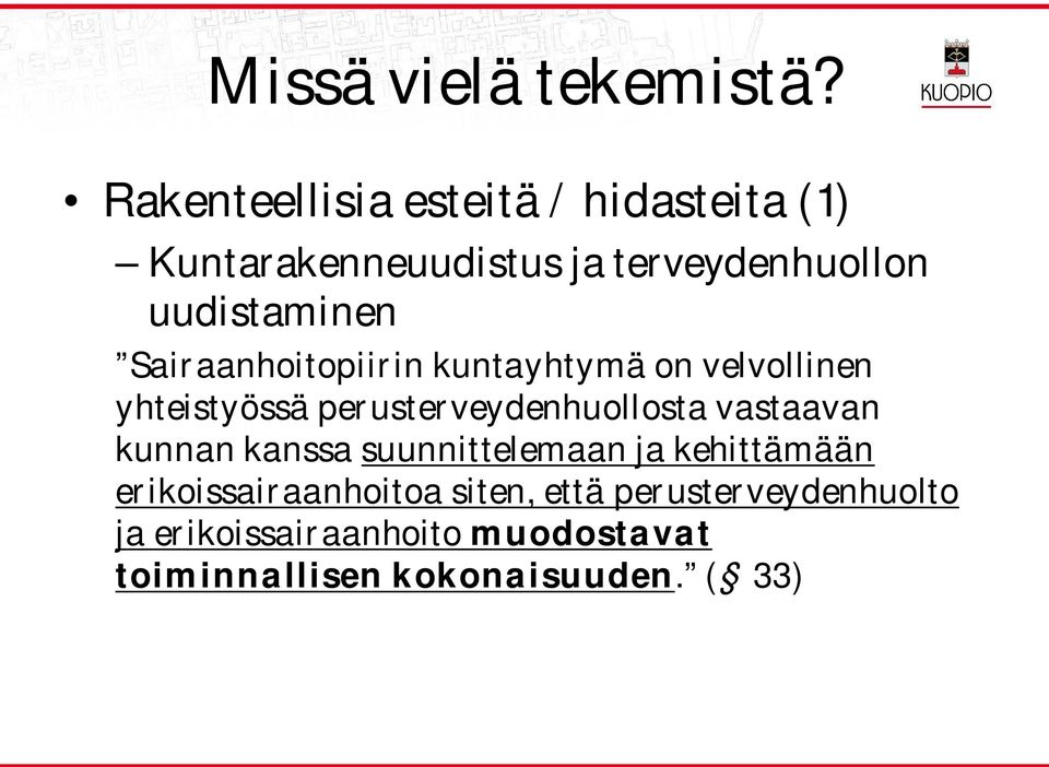 Sairaanhoitopiirin kuntayhtymä on velvollinen yhteistyössä perusterveydenhuollosta vastaavan