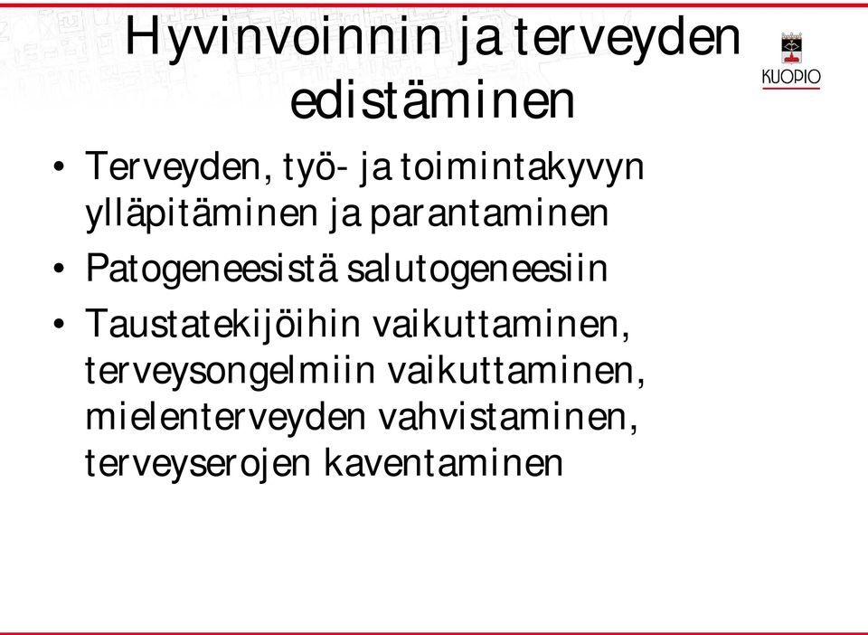 salutogeneesiin Taustatekijöihin vaikuttaminen,