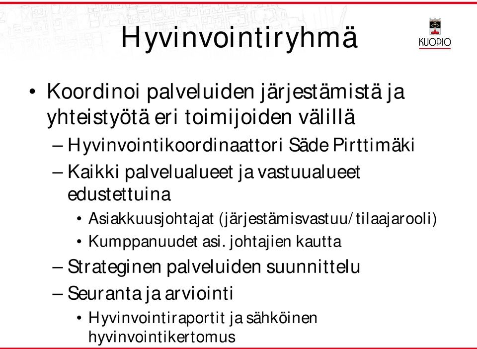 Asiakkuusjohtajat (järjestämisvastuu/tilaajarooli) Kumppanuudet asi.